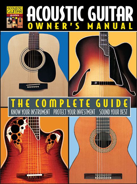 Acoustic Guitar Owner's Manual - The Complete Guide