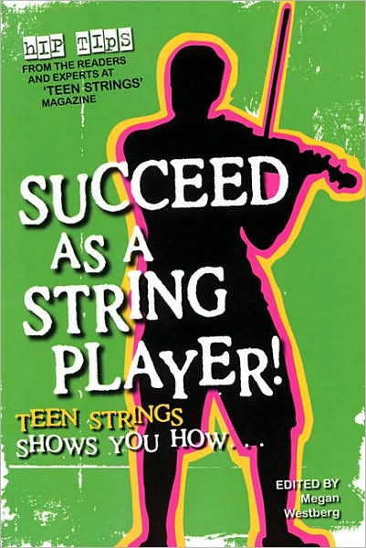 Succeed as a String Player!: Teen Strings Shows You How...