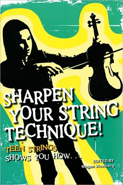 Sharpen Your String Technique!: Teen Strings Shows You How ...