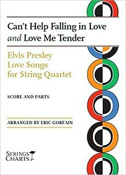 Can't Help Falling in Love and Love Me Tender: Elvis Presley Love Songs for String Quartet
