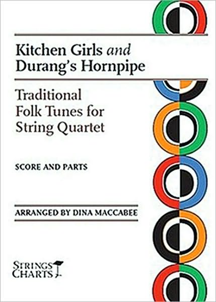Kitchen Girls and Durang's Horn Pipe: Traditional Tunes for String Quartet