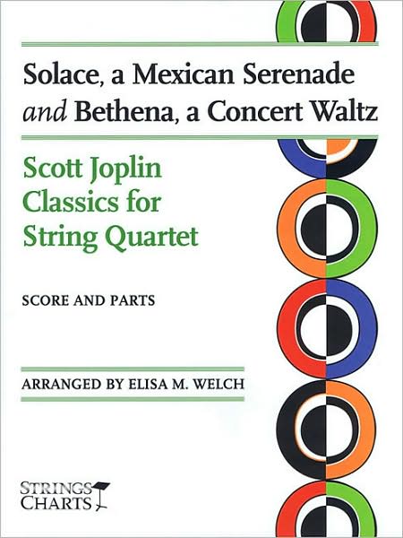 Solace, a Mexican Serenade and Bethena, a Concert Waltz: Scott Joplin Classics for String Quartet Strings Charts Series