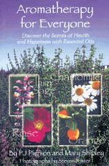 Aromatherapy for Everyone: Discover the Secrets of Health and Happiness with Essential Oils