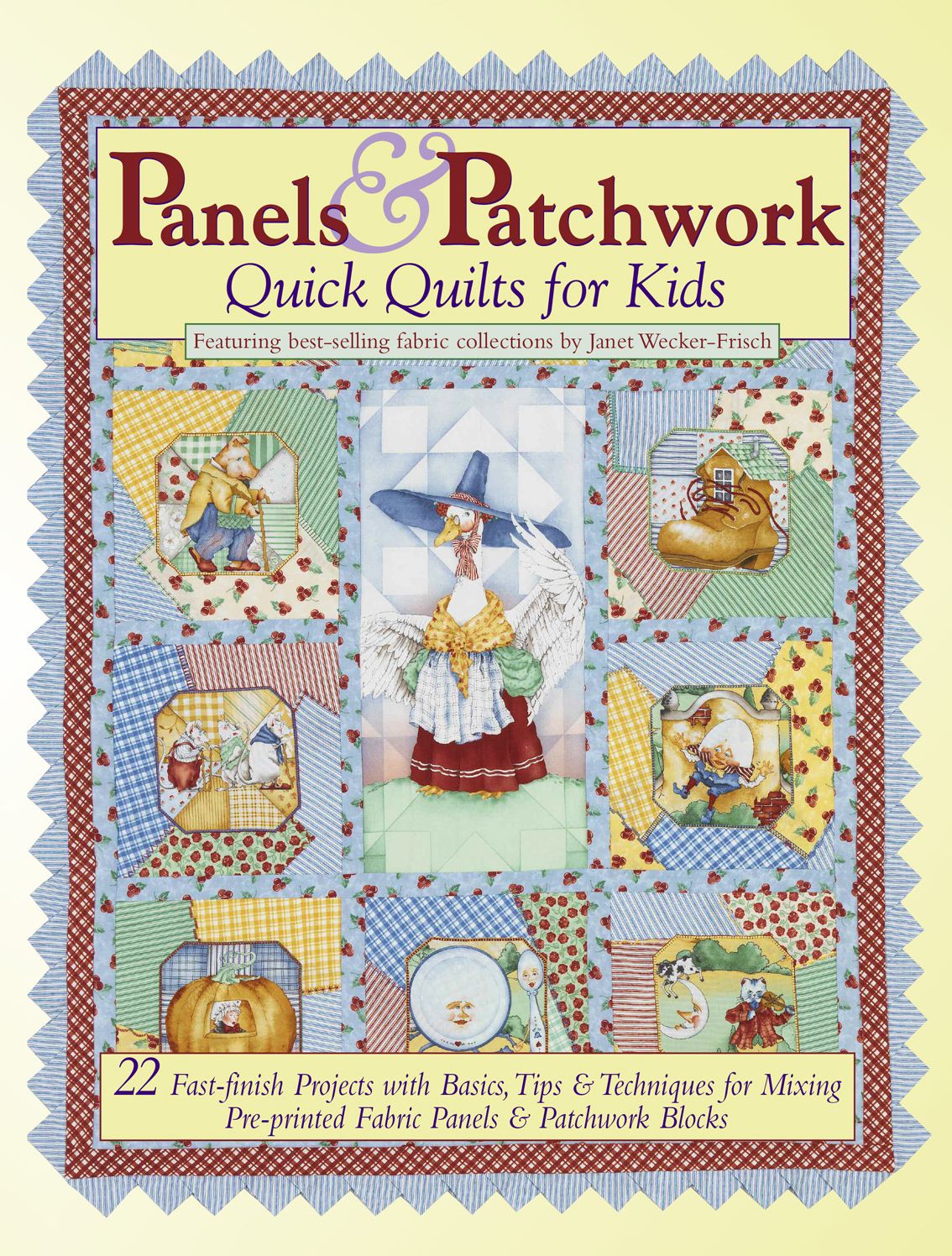 Panels and Patchwork Quick Quilts for Kids: 22 Fast-Finish Projects with Basics, Tips and Techniques for Mixing Pre-Printed Fabric Panels and Patchwork Blocks
