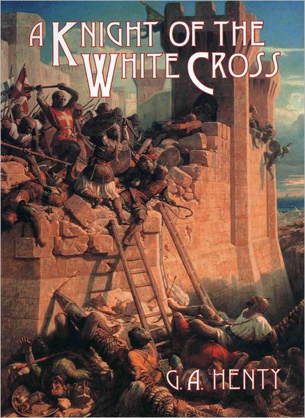 A Knight of the White Cross : A Tale of the Siege of Rhodes