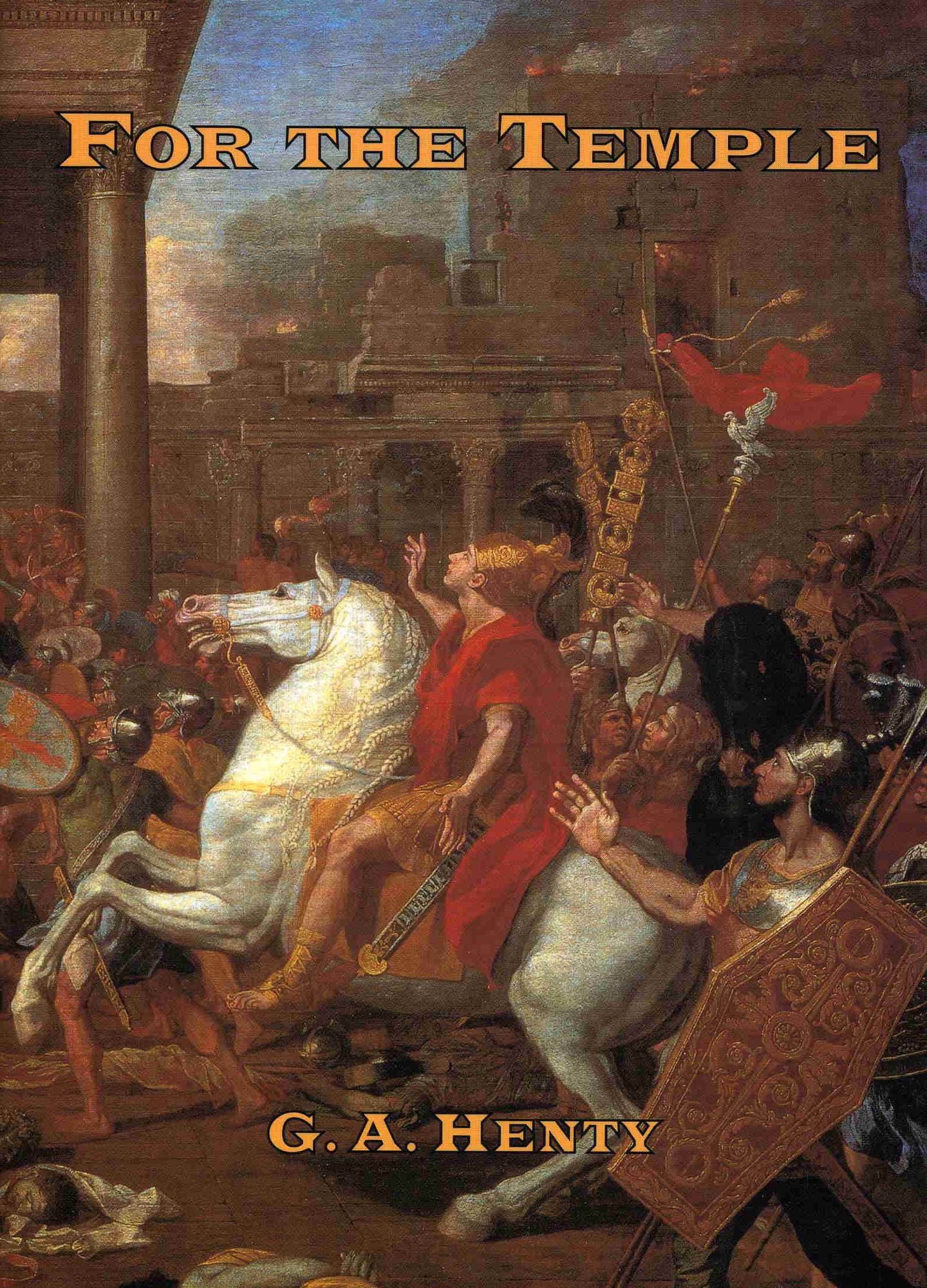 For the Temple : A Tale of the Fall of Jerusalem