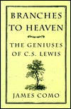 Branches to Heaven: The Geniuses of C. S. Lewis