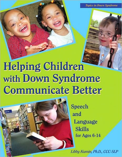 Helping Children with Down Syndrome Communicate Better: Speech and Language Skills for Ages 6-14