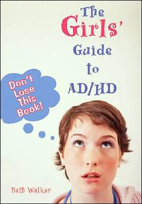The Girls' Guide to AD/HD