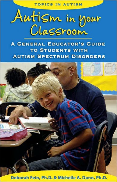 Autism in Your Classroom: A General Educator's Guide to Students with Autism Spectrum Disorders