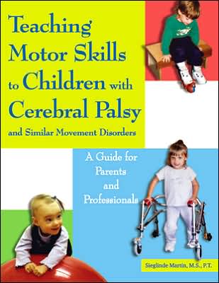 Teaching Motor Skills to Children With Cerebral Palsy and Similar Movement Disorders: A Guide for Parents and Professionals