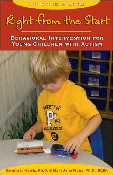 Right from the Start: Behavioral Intervention for Young Children with Autism: A Guide for Parents and Professionals