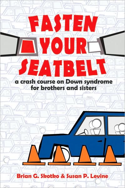 Fasten Your Seatbelt: A Crash Course on Down Syndrome for Brothers and Sisters