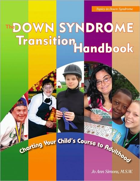 The Down Syndrome Transition Handbook: Charting Your Child's Course to Adulthood