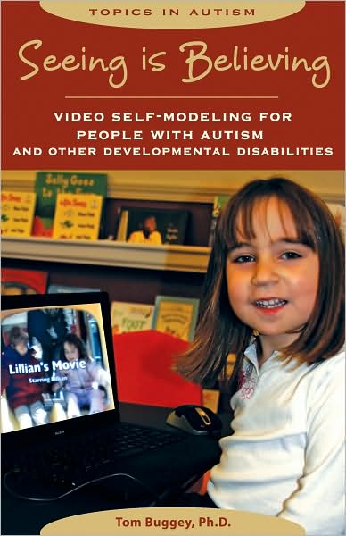 Seeing Is Believing: Video Self-Modeling for People with Autism and Other Developmental Disabilities