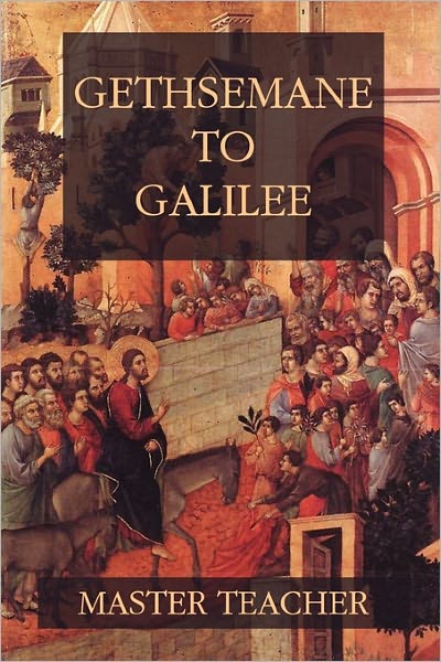 Gethsemane To Galilee