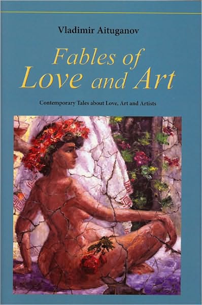 Fables of Love and Art: Contemporary Tales of Love and Art