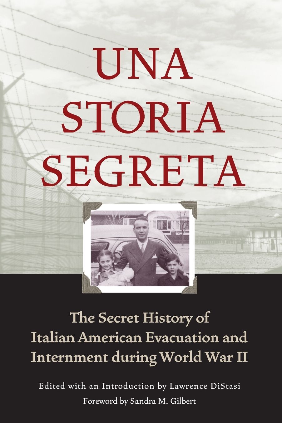 Una Storia Segreta: The Secret History of Italian American Evacuation and Internment During World War II