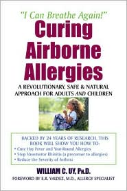 Curing Airborne Allergies: A Revolutionary, Safe and Natural Approach for Adults and Children