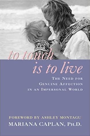 To Touch Is to Live: The Need for Genuine Affection in an Impersonal World