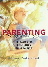 Parenting, a Sacred Task: 10 Basics of Conscious Childraising