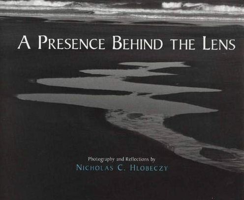 A Presence Behind the Lens: Photography and Reflections by Nicholas Hlobeczy