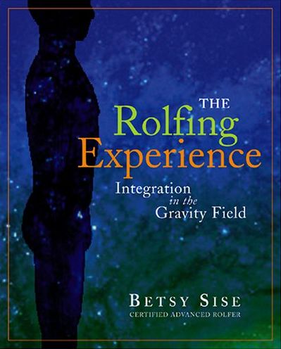 The Rolfing Experience: Integration in the Gravity Field