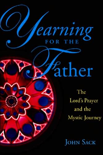 Yearning for the Father: The Lord's Prayer and the Mystic Journey