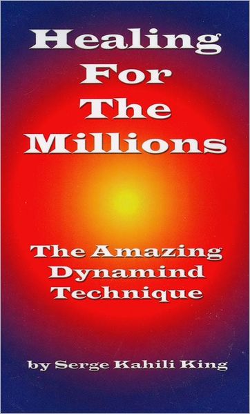 Healing For The Millions: The Amazing Dynamind Technique