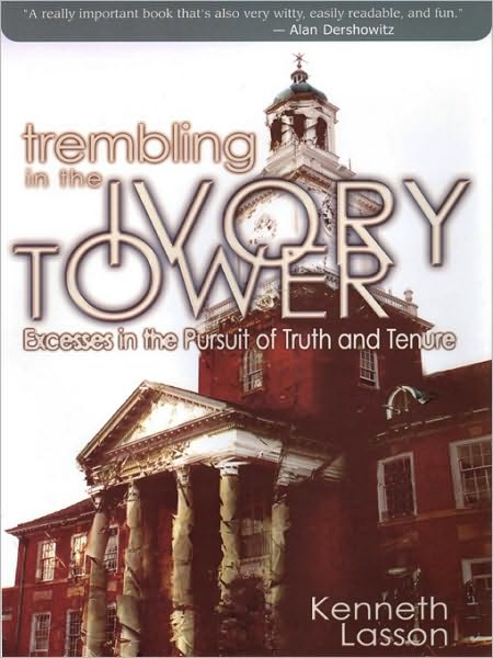 Trembling in the Ivory Tower: Excesses in the Pursuit of Truth and Tenure