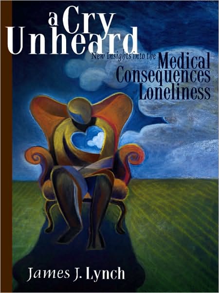 A Cry Unheard: New Insights into the Medical Consequences of Loneliness