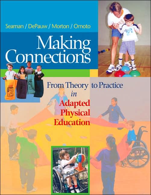Making Connections : From Theory to Practice in Adapted Physical Education