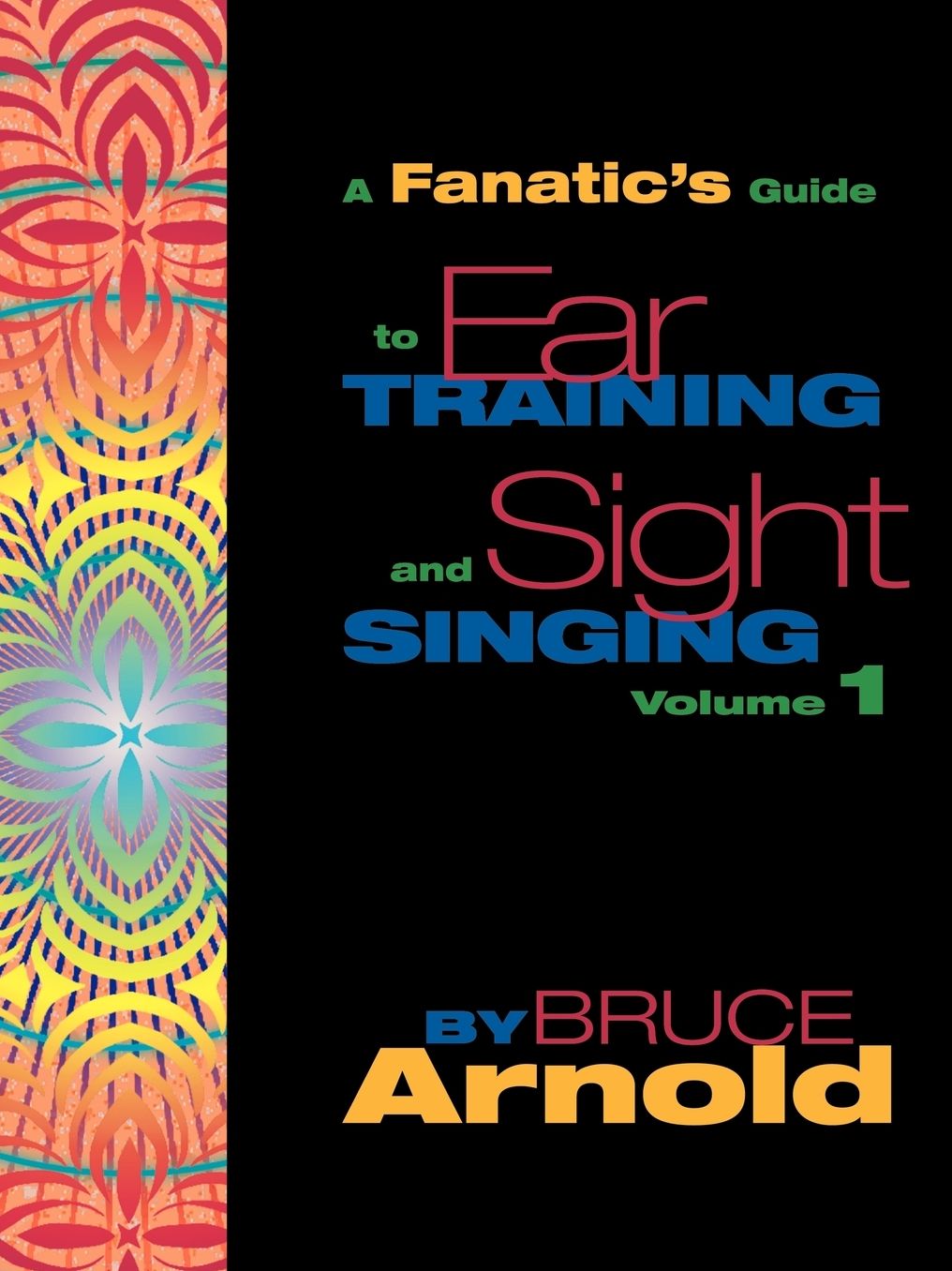 Fanatic's Guide To Sight Singing And Ear Training Volume One