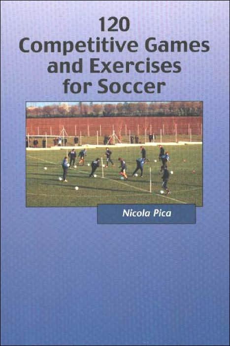 Soccer: 120 Competitive Games and Exercises