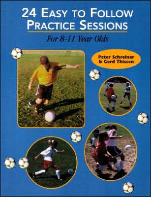 Soccer: 24 Easy to Follow Practices for 8-11 Year Olds
