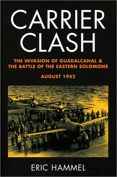 Carrier Clash: The Invasion of Guadalcanal & the Battle of the Eastern Solomons, August 1942