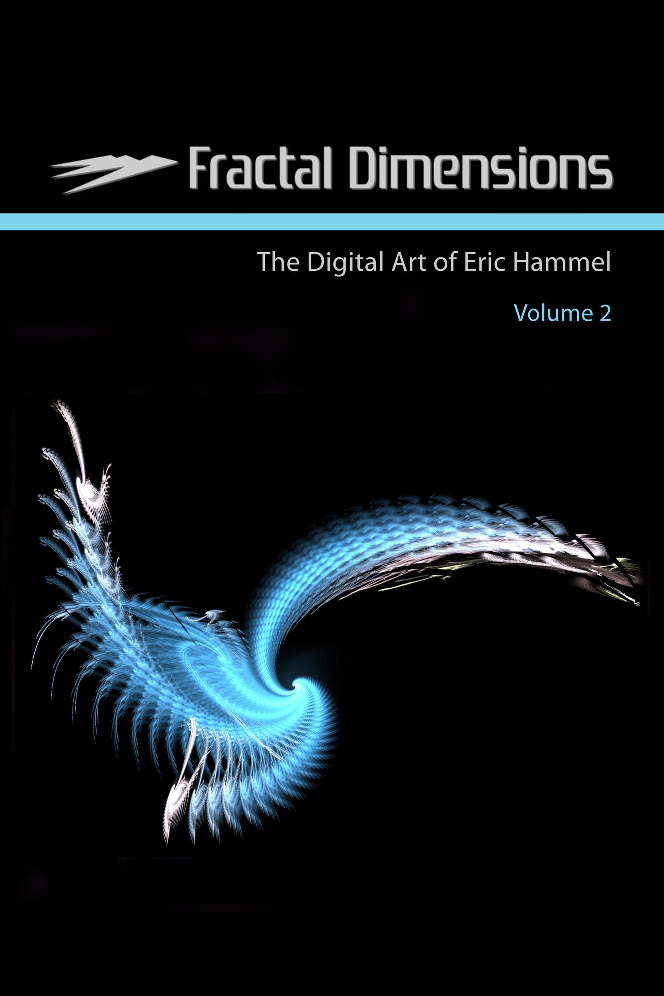 Fractal Dimensions: The Digital Art of Eric Hammel, Volume 2