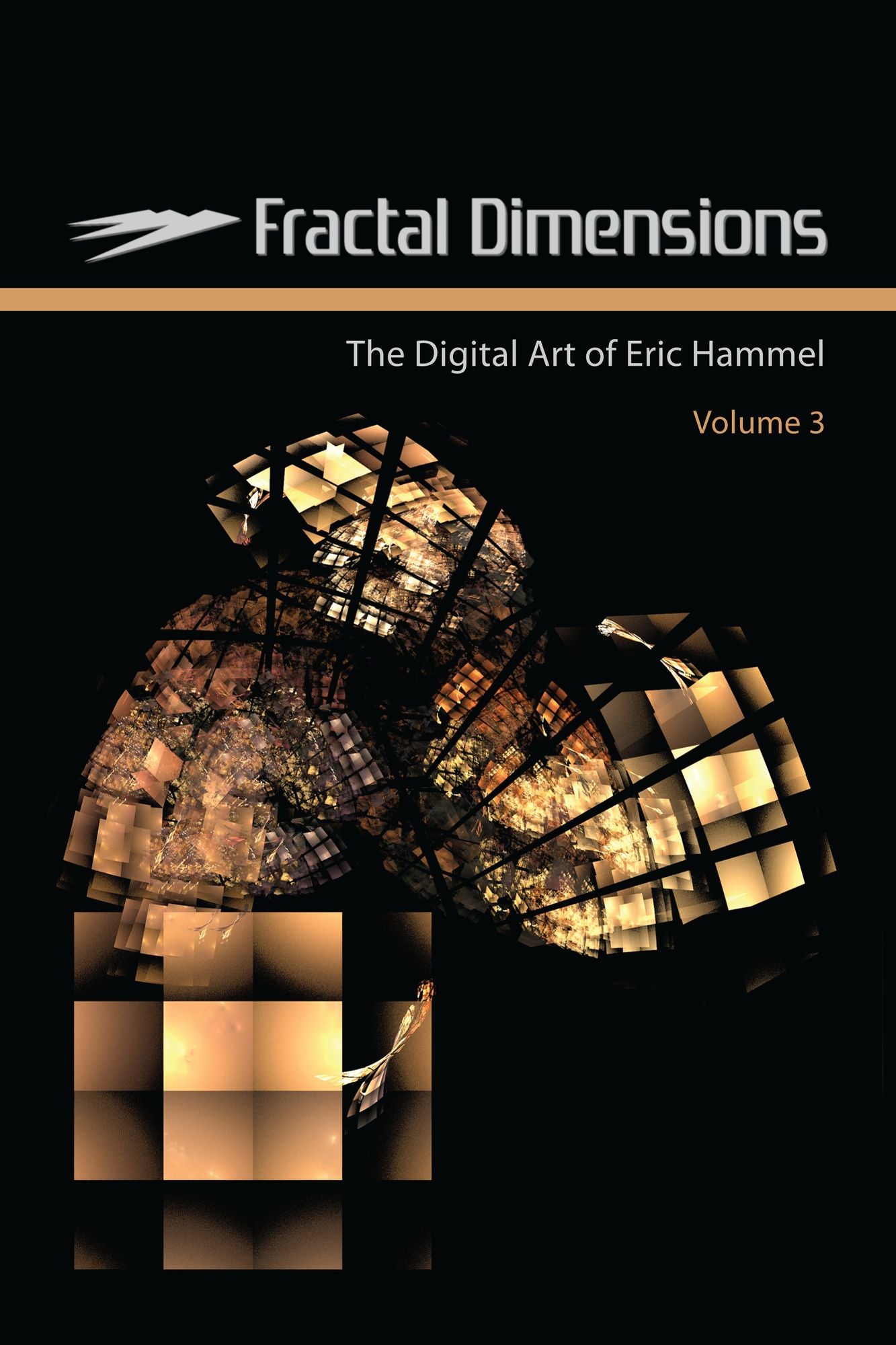 Fractal Dimensions: The Digital Art of Eric Hammel, Volume 3