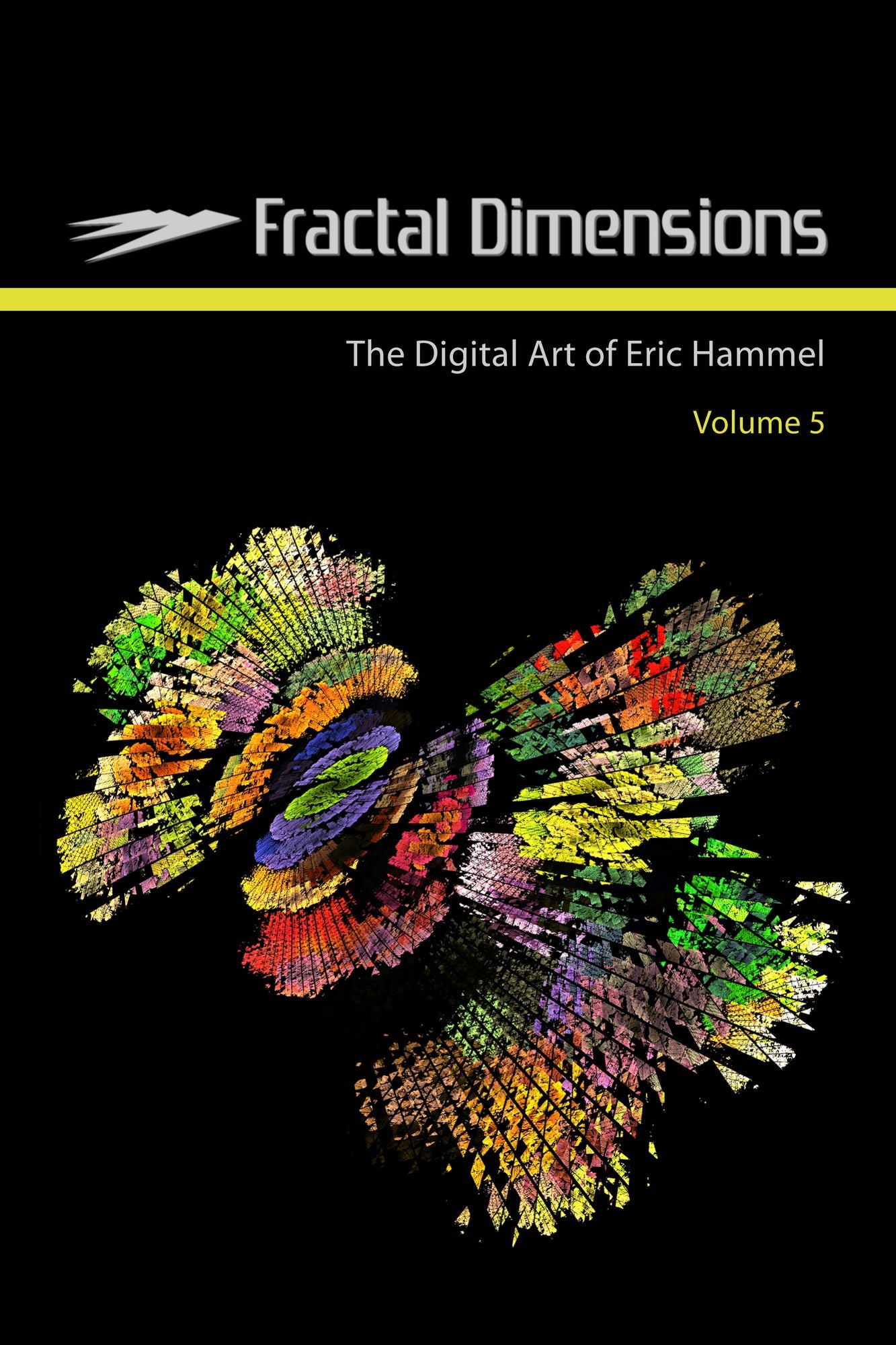 Fractal Dimensions: The Digital Art of Eric Hammel, Volume 5