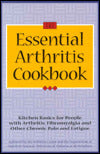 Essential Arthritis Cookbook: Kitchen Basics for People with Arthritis, Fibromyalgia and Other Chronic Pain and Fatigue