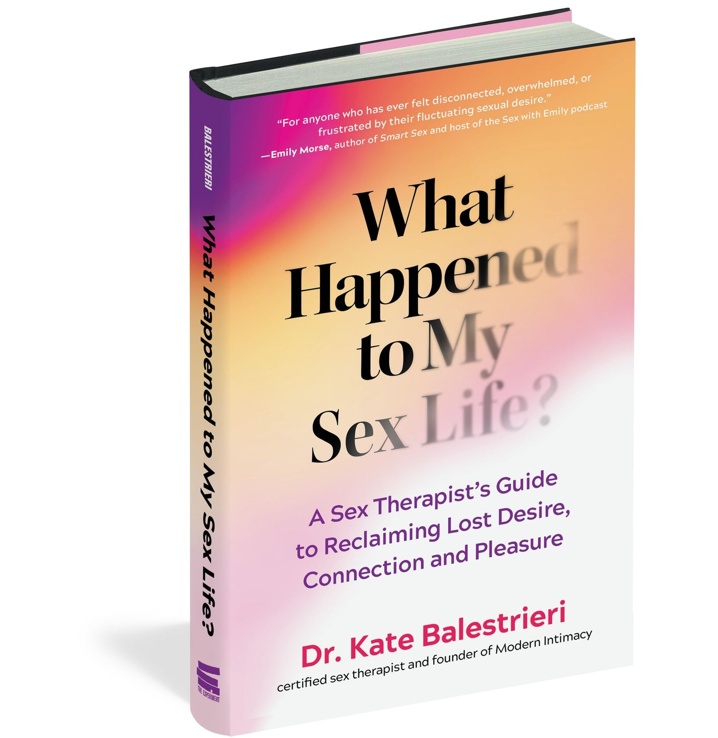 What Happened to My Sex Life?: A Sex Therapist?s Guide to Reclaiming Lost Desire, Connection, and Pleasure