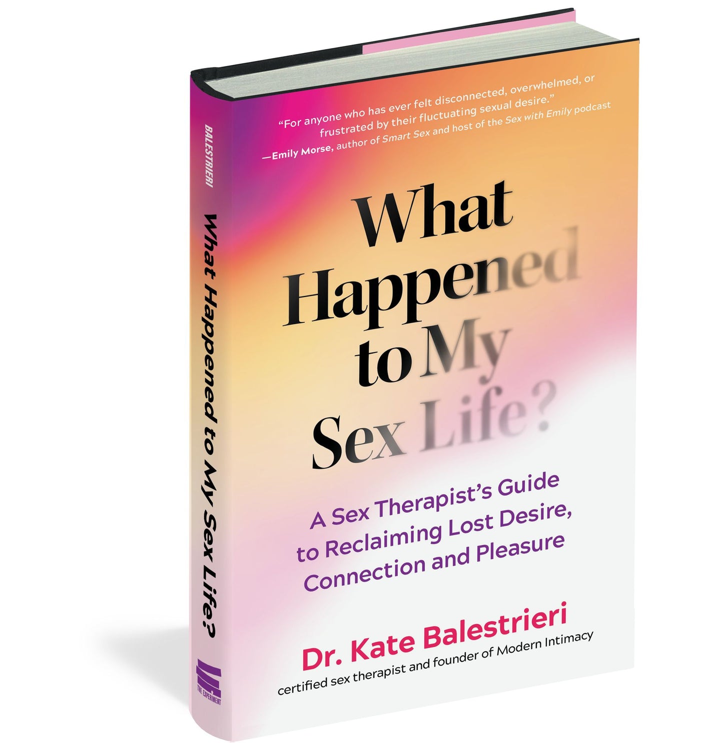 What Happened to My Sex Life?: A Sex Therapist?s Guide to Reclaiming Lost Desire, Connection, and Pleasure