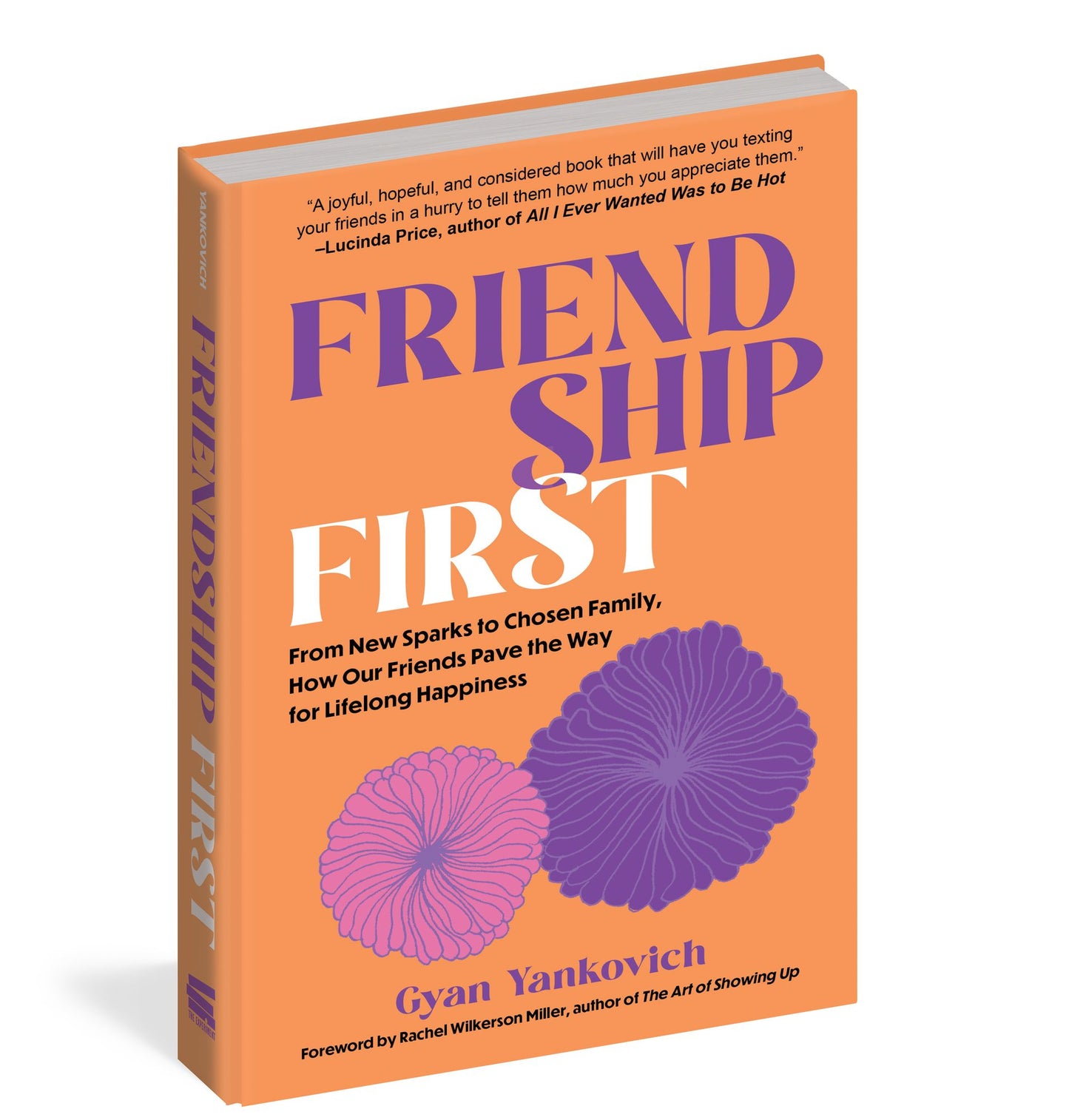Friendship First: From New Sparks to Chosen Family, How Our Friends Pave the Way for Lifelong Happiness