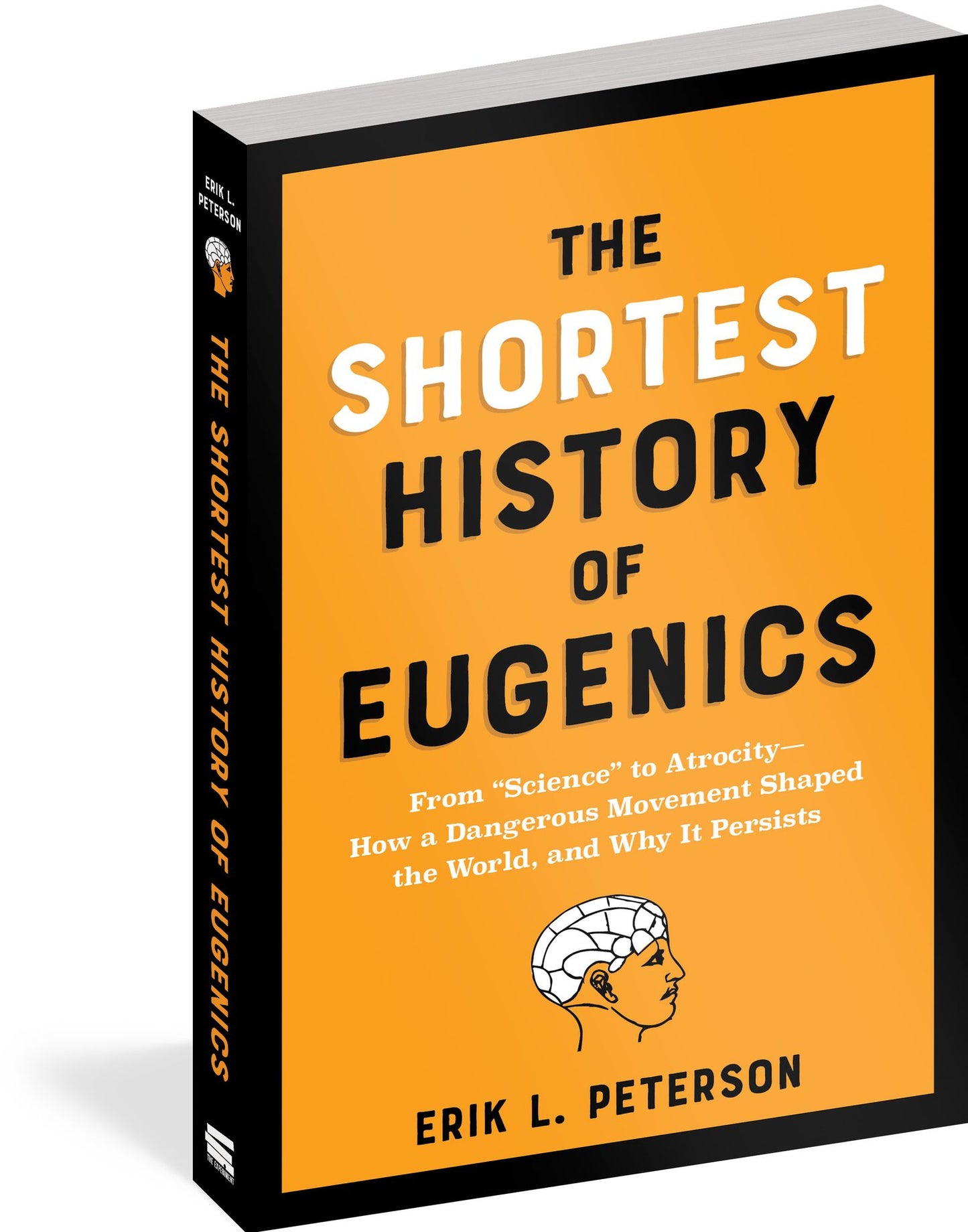 The Shortest History of Eugenics: From "Science" to Atrocity - How a Dangerous Movement Shaped the World, and Why It Persists