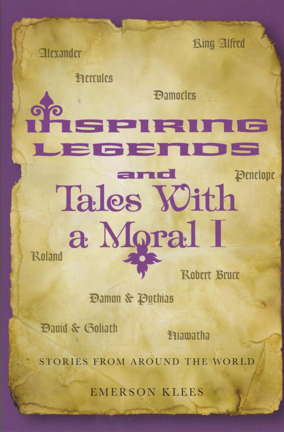 Inspiring Legends and Tales with a Moral I: Stories from Around the World
