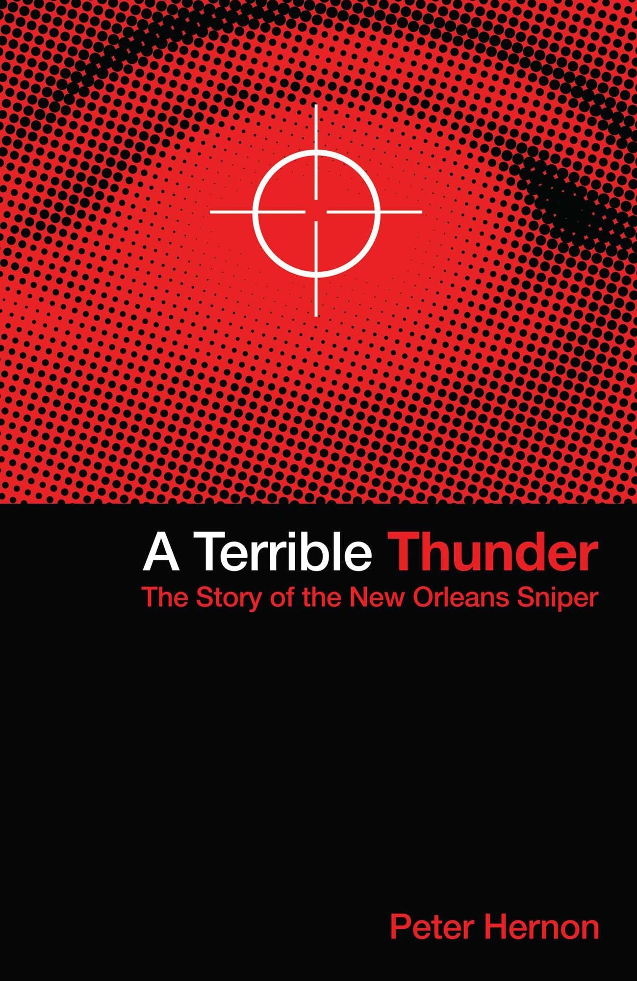 A Terrible Thunder : The Story of the New Orleans Sniper