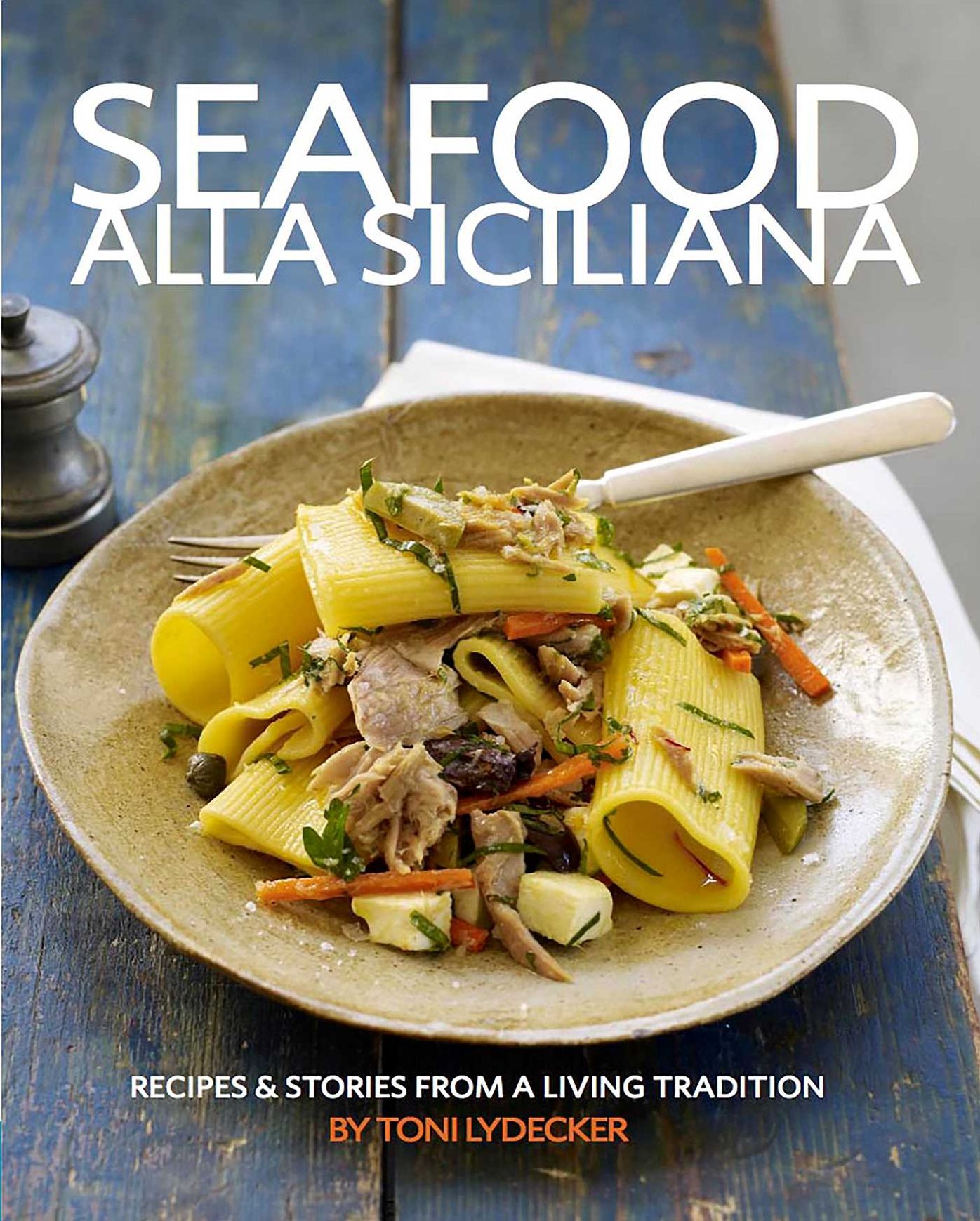 Seafood Alla Siciliana: Recipes and Stories from a Living Tradition
