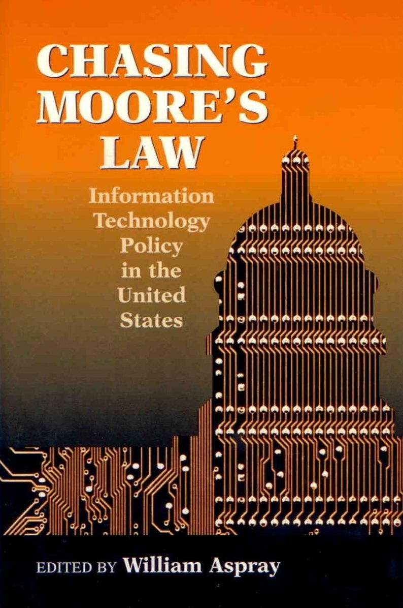 Chasing Moore's Law : Information Technology Policy in the United States