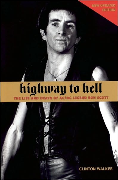Highway to Hell: The Life and Times of AC/DC Legend Bon Scott