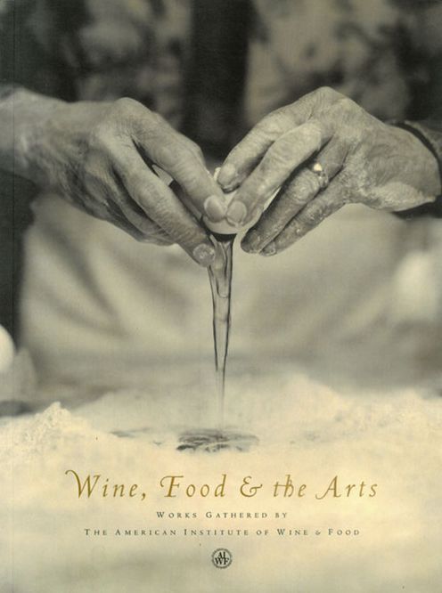 Wine, Food and the Arts: Works Gathered by the American Institute of Wine and Food
